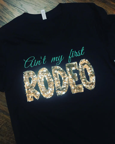 Ain’t my first RODEO Shirt