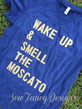 Wake up & smell the Moscato tee
